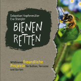 Rezension: „Bienen retten: Wildbienenfreundliche Projekte für Balkon, Terrasse und Garten. #machsnachhaltig“ von Sabastian Hopfenmüller und Eva Stangler